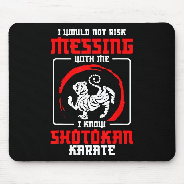 Shotokan Practicioner Don’t Risk Messing Shotokan  Mouse Pad (Front)