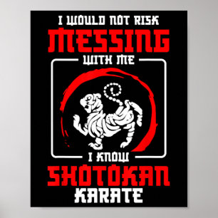 Shotokan Practicioner Don’t Risk Messing Shotokan  Poster