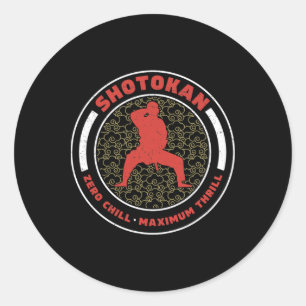 Shotokan Zero Chill Maximum Thrill Funny Shotokan Classic Round Sticker