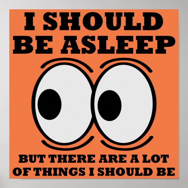 Should Be Asleep Funny Poster Sign Quotes Sayings (Front)
