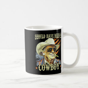 Should Have Been A Cowboy Funny Trump Retro Vintag Coffee Mug