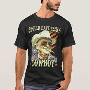 Should Have Been A Cowboy Funny Trump Retro Vintag T-Shirt