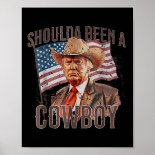 Should Have Been A Cowboy Trump 2024 4th Of July U Poster