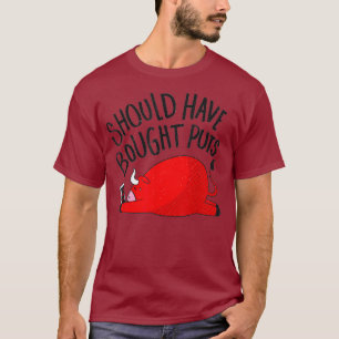 Should Have Bought Puts - Stock Trading Quotes T-Shirt