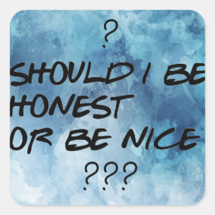 SHOULD I BE HONEST OR BE NICE Cool Sticker