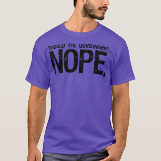 should the government nope 1 T-Shirt