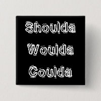 Shoulda Woulda Coulda