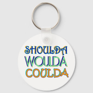 Shoulda Woulda Coulda Key Ring