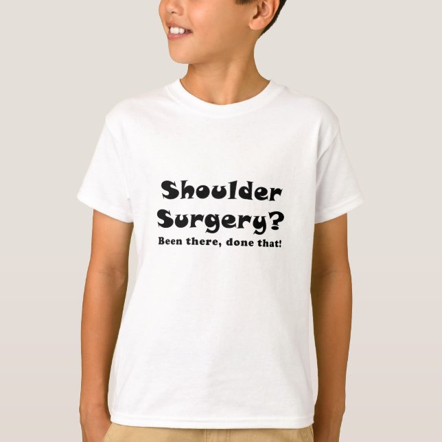 Shoulder Surgery Been There Done That T-Shirt (Front)
