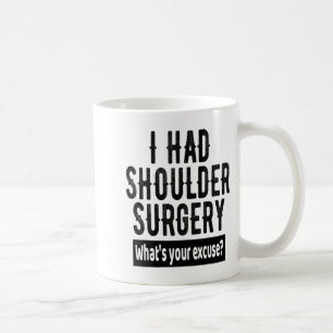 Shoulder Surgery Recovery Quote Funny Get Well Soo Coffee Mug