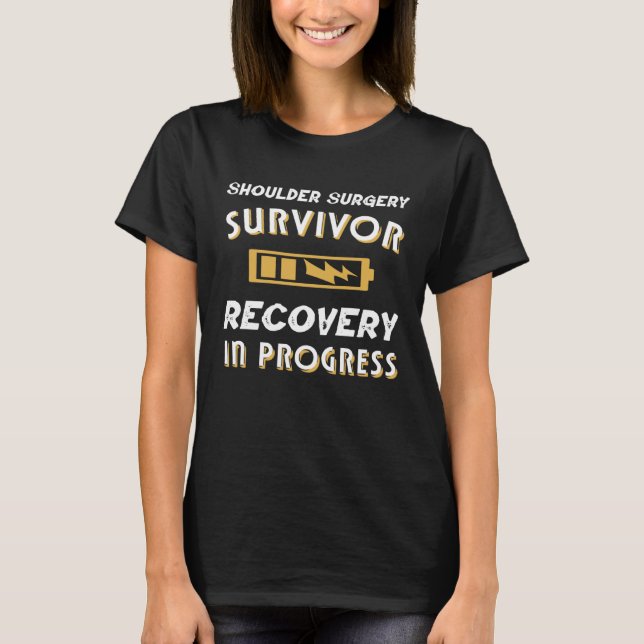 Shoulder Surgery Survivor  Recovery In Progress Qu T-Shirt (Front)