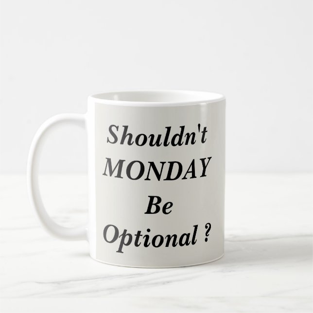Shouldn't Monday Be Optional  Coffee Mug (Left)