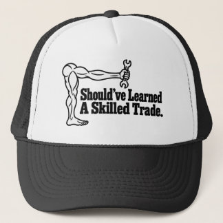 Should've Learned a Skilled Trade Trucker Hat