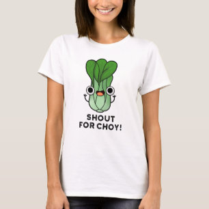 Shout For Choy Funny Veggie Bok Choy Pun  T-Shirt