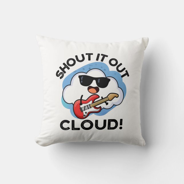 Shout It Out Cloud Funny Music Pun  Cushion (Front)
