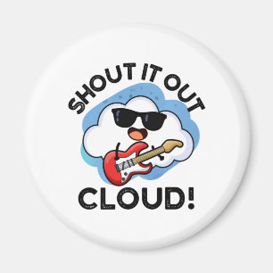 Shout It Out Cloud Funny Music Pun  Magnet