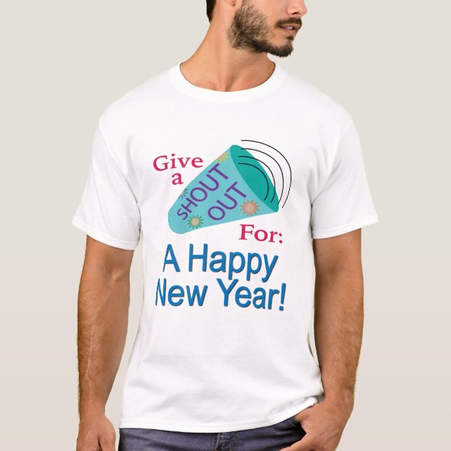 Shout Out for A Happy New Year T-Shirt (Front)