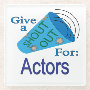 Shout Out for Actors Glass Coaster