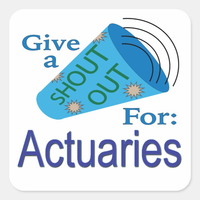 Shout Out for Actuaries Square Sticker (Front)