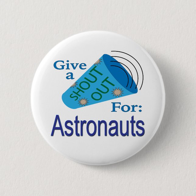 Shout Out for Astronauts 6 Cm Round Badge (Front)