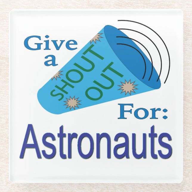 Shout Out for Astronauts Glass Coaster (Front)