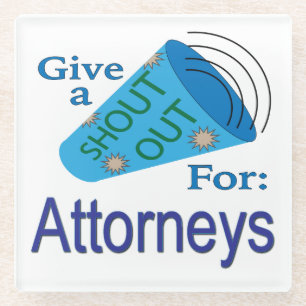 Shout Out for Attorneys Glass Coaster