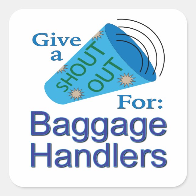Shout Out for Baggage Handlers Square Sticker (Front)
