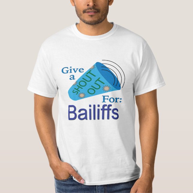 Shout Out for Bailiffs T-Shirt (Front)