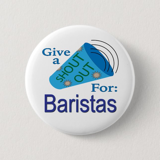 Shout Out for Baristas 6 Cm Round Badge (Front)