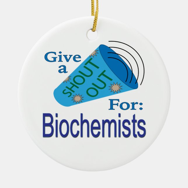 Shout Out for Biochemist Ceramic Ornament (Front)