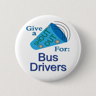 Shout Out for Bus Drivers 6 Cm Round Badge