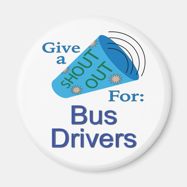 Shout Out for Bus Drivers Magnet (Front)