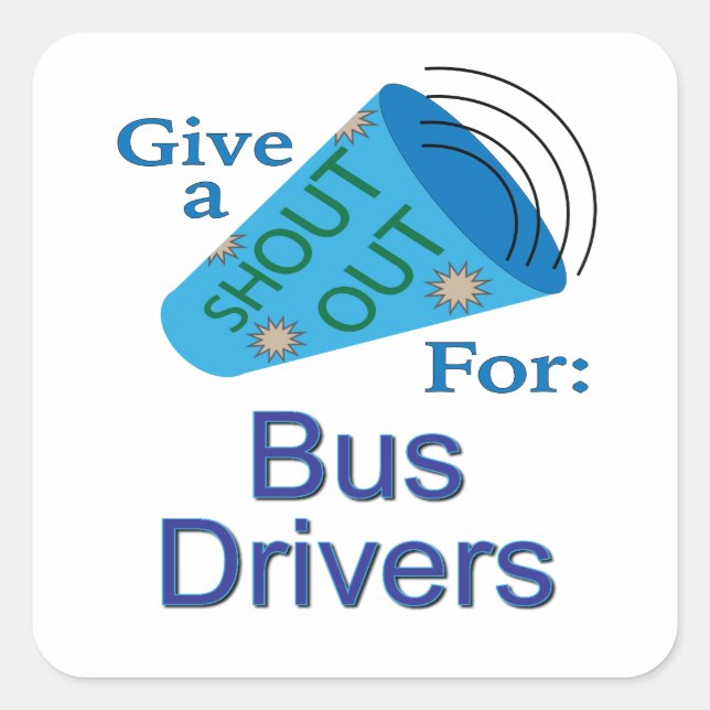 Shout Out for Bus Drivers Square Sticker (Front)