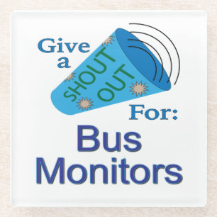 Shout Out for Bus Monitors Glass Coaster