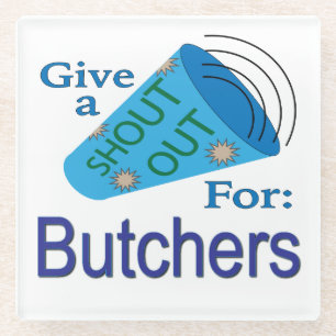 Shout Out for Butchers Glass Coaster