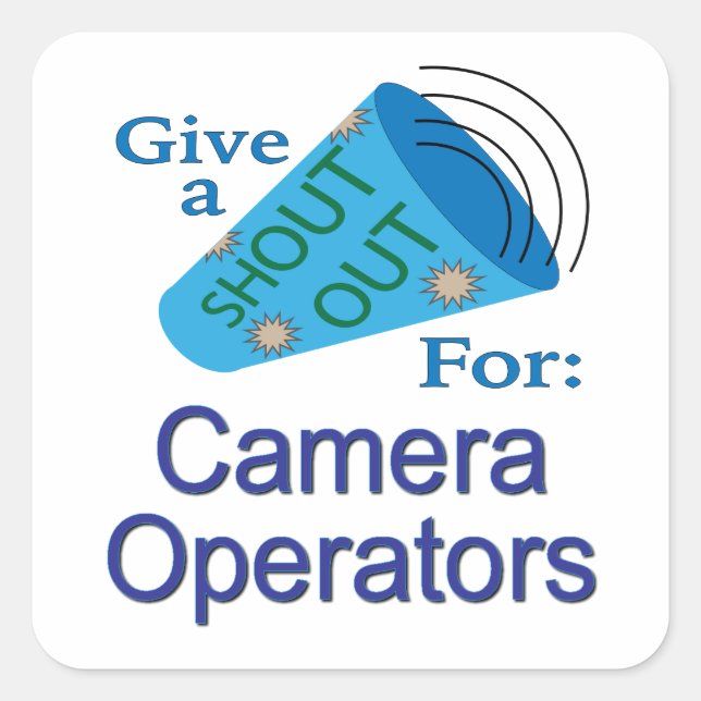 Shout Out for Camera Operators Square Sticker (Front)