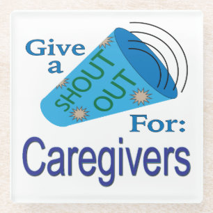 Shout Out for Caregivers Glass Coaster