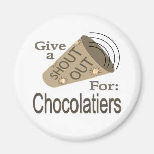 Shout Out for Chocolatiers Magnet