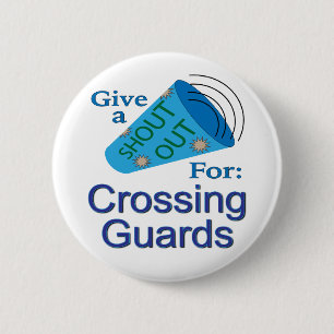 Shout Out for Crossing Guards 6 Cm Round Badge