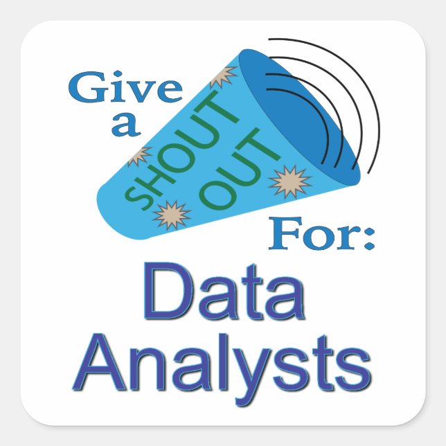 Shout Out for Data Analysts Square Sticker (Front)