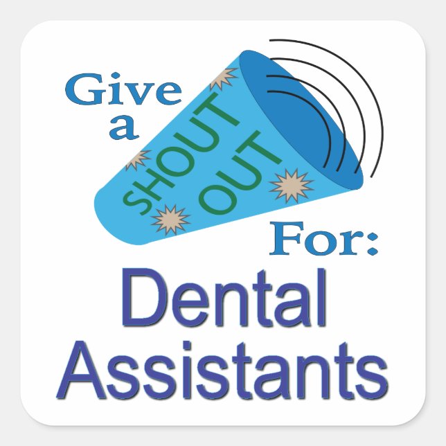 Shout Out for Dental Assistants Square Sticker (Front)