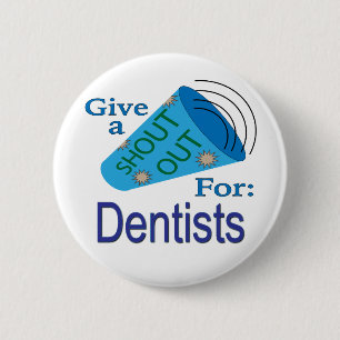 Shout Out for Dentists 6 Cm Round Badge