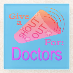 Shout Out for Doctors Glass Coaster