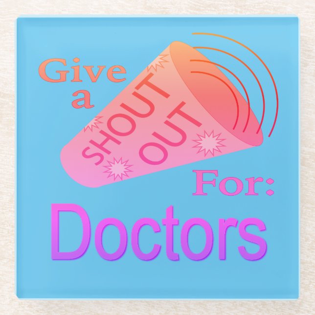 Shout Out for Doctors Glass Coaster (Front)