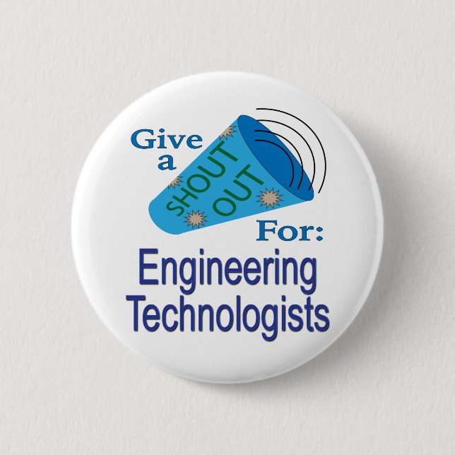Shout Out for Engineering Technologists 6 Cm Round Badge (Front)