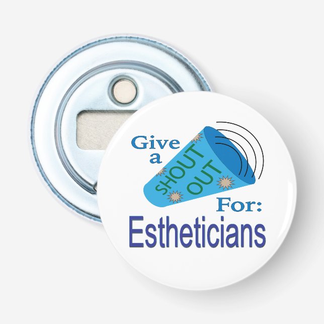 Shout Out for Estheticians Bottle Opener (Front)