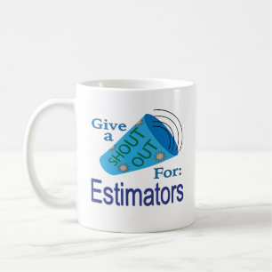 Shout Out for Estimators Coffee Mug