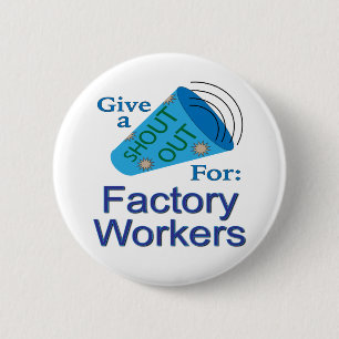 Shout Out for Factory Workers 6 Cm Round Badge