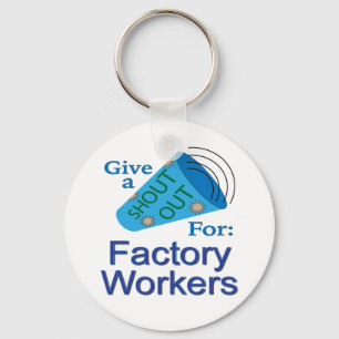 Shout Out for Factory Workers Key Ring