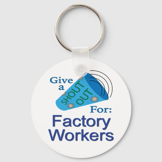 Shout Out for Factory Workers Key Ring (Front)